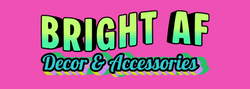 Bright AF Decor & Accessories